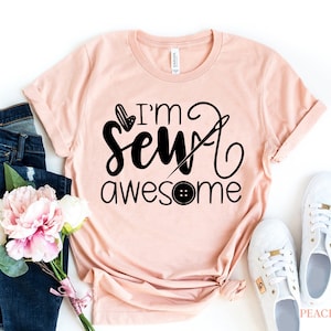 I&#39;m Sew Awesome Shirt, Sewing Shirts, Tailor Tshirt, Quilting Shirt, Sewer Tee, Awesome Tee, Funny T-shirt, Quilter Shirt, Cute Sewer Gift