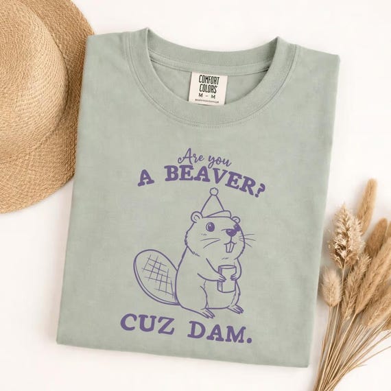 Comfort Colors funny beaver shirt, are you a beaver cuz dam t-shirt, cute animal pun tee, unisex soft graphic tee, witty gift for friends