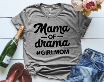 Mama of Drama Shirt, Mama of Girl T Shirt, Funny Mom Shirt, Mama Of Girls, Gift for her, Mother of girls, Mothers Day Gift, Drama shirt