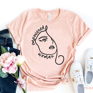 Empowered Shirt, Women Empower T-shirt, Girl Power Shirt, Feminist T-shirt, Woman Up Tshirt, Empowerment Shirt, Feminism Tee, Gift For Her
