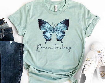 Become The Change Butterfly T-shirt, Inspirational Shirt, Yoga Gift, Equality Top, Earth Day Tee, Nature Shirt, Motivational T-shirt