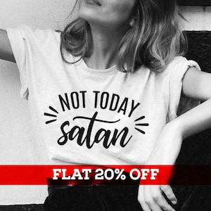 Not Today Satan T-Shirt Ladies Unisex Crewneck T-shirt  Funny Saying T-shirt  Gift For Mom Graphic Tee Funny Saying T-shirt