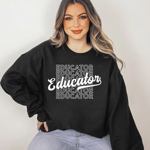 Educator Sweatshirt, Teacher Sweatshirt, Educator Sweatshirt, Best Teacher Sweatshirt, Teacher&#39;s Day Sweatshirt, School Staff Sweatshirt