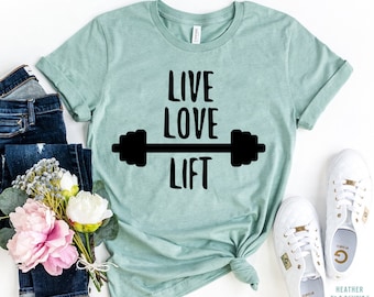 Live Love Lift T-Shirt, workout shirt, Funny Lifting Shirt, Motivational Shirt, Funny Gym Shirt, Fitness Shirt, Yoga shirt, gift tee