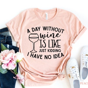 A Day Without Wine Women's T-Shirt | Funny Gift for Wine Lovers, Mom, Enthusiast Tee