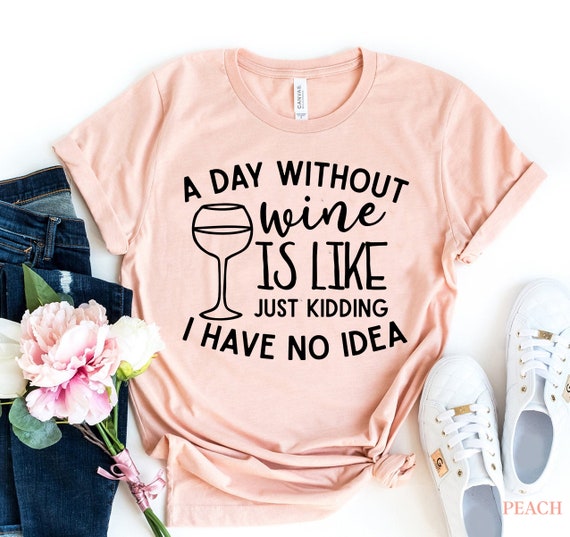 A Day Without Wine Womens T-Shirt Wine T-shirt Gifts for Her | Etsy