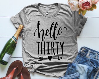 Hello Thirty Shirt Funny Birthday Gift Dirty Thirty Shirt Hello Thirty 30th Birthday Shirt 30th birthday Gift 30th Birthday Gift