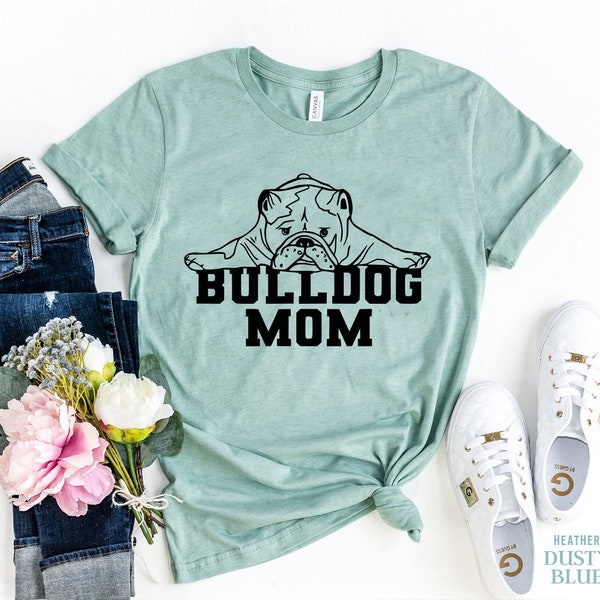 Bulldog Mama, Gift for Bulldog Lover, Bulldog Mom t-shirt, Bulldog mom gift, English Bulldog Shirt, Dog Shirt, Bulldog Life, Gift Clothing