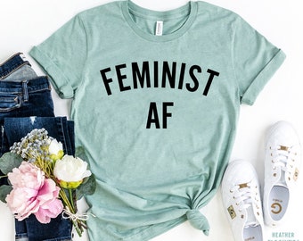 Feminist AF Shirt, Feminism Shirt, Women's Right Shirt, equality for all!, Feminist Gift, Girl Power Shirt, Inspirational Shirt, Cute gift