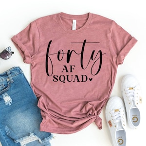 Camiseta Forty Af Squad, camiseta de cumpleaños número 40, camiseta de cuarenta cumpleaños, top de cuarenta y fabulosos, regalo de escuadrón de cumpleaños, camisa divertida de cumpleaños de 40 cumpleaños