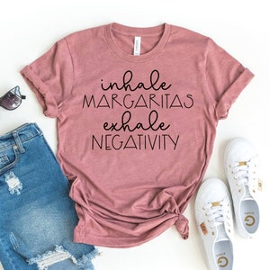 Inhale Margaritas Exhale Negativity T-shirt, Lustiges Shirt, Lustiges Trinkgeschenk, Motivation Top, Yoga T-Shirt, Stay Positive T-shirt
