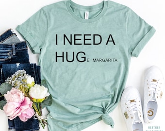 I Need a HUGe Margarita Shirt, Drinking Shirt, Margarita T-shirt, Funny Tee, Gift For Her, Fiesta Shirt, Tequila Lover Tshirt, Party Shirt