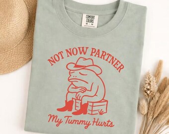 Comfort Colors Not Now Partner My Tummy Hurts Shirt, Funny Cowboy Frog T-shirt, IBS Gen Z Meme Tee, Unhinged Weirdcore Frog Graphic