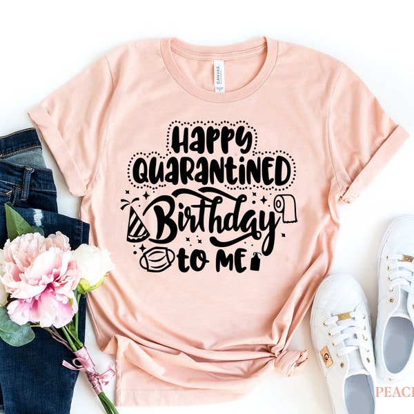 Camicia Happy Quarantined Birthday To Me, maglietta Quarantine Life, Camicia di compleanno quarantine, Camicia di distanziamento sociale, Camicia di compleanno divertente 2020