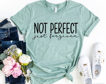 Not perfect just forgiven shirt, Christian shirt, Christian T-shirt, Unisex Tee, Cute Shirt, Graphic Tee, jesus shirt, forgiven t-shirt