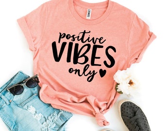 Positive Vibes Only Shirt Good Vibes Only Positive Vibes Only Shirt Unisex Shirt Hippy Clothes Jam Band T Shirt Good Vibes Only Shirt