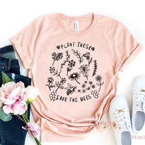 Plant these Save the Bees, Bee Lover Shirt, Mom Tee, Tumblr funny gift, Graphic Tee, Be You, Honey Bee Tee, botanical shirt, environment