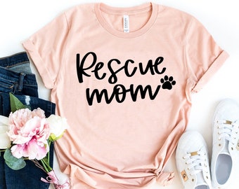 Rescue Dog Mom Shirt, Dog Mama T-Shirt, Dog Lover Tee, Gift For Dog Lover, Cute Dog Shirt, Adopt Don't Shop, Rescue T-shirt, Dog Mom Gift