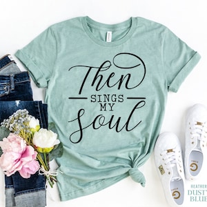 Dann Sings My Soul Shirt, christliches T-Shirt, Anbetung Shirt, Inspirierendes Shirt, Kirche T-Shirt, Glaube Tshirt, BibelVers T-Shirt, Jesus Shirt