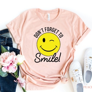 Don&#39;t Forget to Smile Shirt, Smiling happy T-shirt, Motivational Shirt, Inspirational T-shirt, Quote Shirt, Trending Shirt, Gift for friend