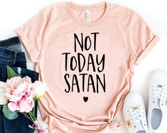 Not Today Satan Shirt, Cute Shirt, Sarcastic Shirt, Funny Shirt, Shirts with Sayings, Yoga Shirt, Faith T-Shirt, Trendy, Cute Gifts for Her