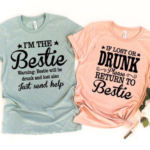 I'm the Bestie, If Lost Or Drunk Please Return to Bestie, Best Friends T-shirts, Besties matching shirt, Drinking Shirt, Best Friend Gift