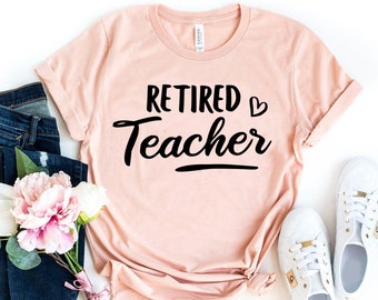 Retired Teacher tshirt, Gift For Teacher, Funny Gift, teachers retirements party, Teacher Retirement, Teacher Appreciation, Retired Shirt