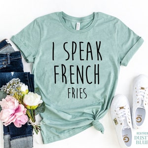 I Speak French Fries Shirt, French Fry Tee, Junk Food TShirt, Fast Food Geschenke, Lustiges Essen Thema T-Shirts, Food Shirt, Süßes Geschenk für einen Freund
