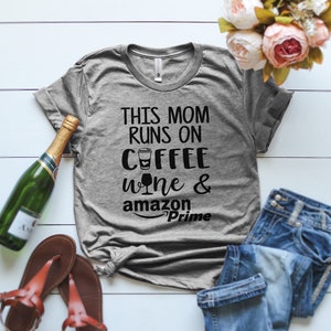 This Mom Runs On Coffee Wine and Amazon Prime T Shirt, Amazon Prime Mom Shirt, Mom Shirt, This mom runs on Amazon T Shirt, Mother's Day Gift image 1