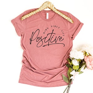 Positive Mind Vibes Life T-shirt, Positive Vibes Shirt, Inspirational Top, Good Vibes Gift, Mother&#39;s Day Tee, Women Shirt, Motivational Top