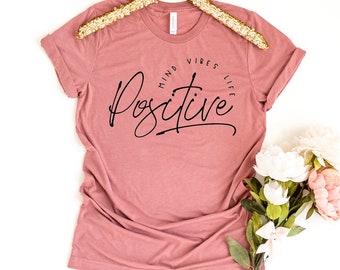 T-shirt Positive Mind Vibes Life, Positive Vibes Shirt, Inspirational Top, Good Vibes Gift, Mother's Day Tee, Women Shirt, Motivational Top