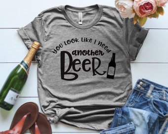 You Look Like I Need A Beer T-Shirt, Funny Party Gift, Drinking T Shirt, You Look Like I Need a Drink Shirt, Beer Lover Gift, Pub Shirts