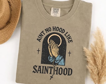 Comfort Colors Ain't No Hood Like Sainthood Shirt, Christian Faith Tee, Praying Hands Rosary Cross Graphic T-Shirt, Religious Gift