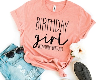 Birthday girl t-shirt 30th birthday Shirt 30th birthday gift Funny thirtieth T-shirt 30th birthday shirt 30th birthday gift