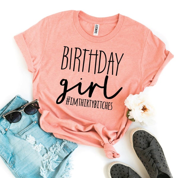 Birthday girl t-shirt 30th birthday Shirt 30th birthday gift Funny thirtieth T-shirt 30th birthday shirt 30th birthday gift