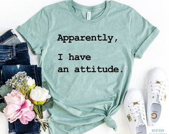 Apparently i have an attitude shirt, Attitude shirt, Sarcastic shirt, Sassy shirt, Social Distancing Shirt, Dramatic shirt, Gift for teen