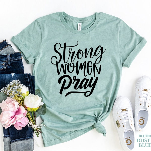 Strong Women Pray Shirt, Faith Shirt, Gesegnetes T-Shirt, Krieger Shirt, religiöses Shirt, christliches Shirt, Starke Frauen Tshirt, Jesus T-Shirt, Geschenk