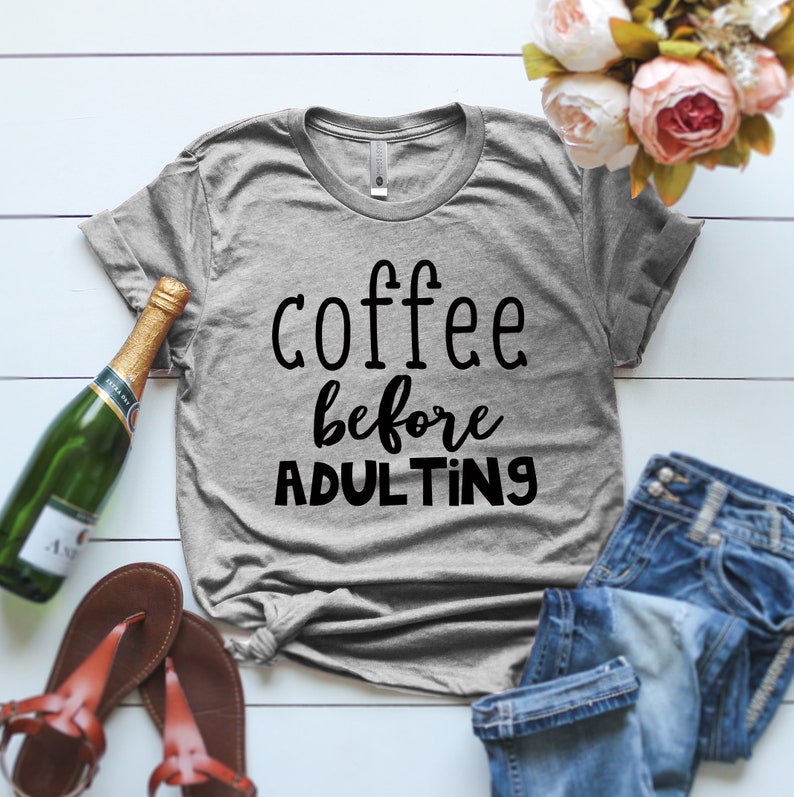 Coffee before adulting shirt Funny coffee shirts Coffee before adulting T-shirt funny womens tshirts graphic tshirts printed shirts image 1