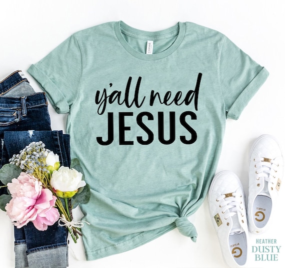Cute Southern Christian Saying Funny Quote Y'all Need Jesus T-Shirt Cute Southern Christian Saying Funny Quote Y'all Need Jesus T-Shirt