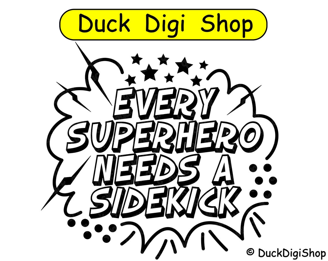 every superhero needs a sidekick every superhero needs a sidekick