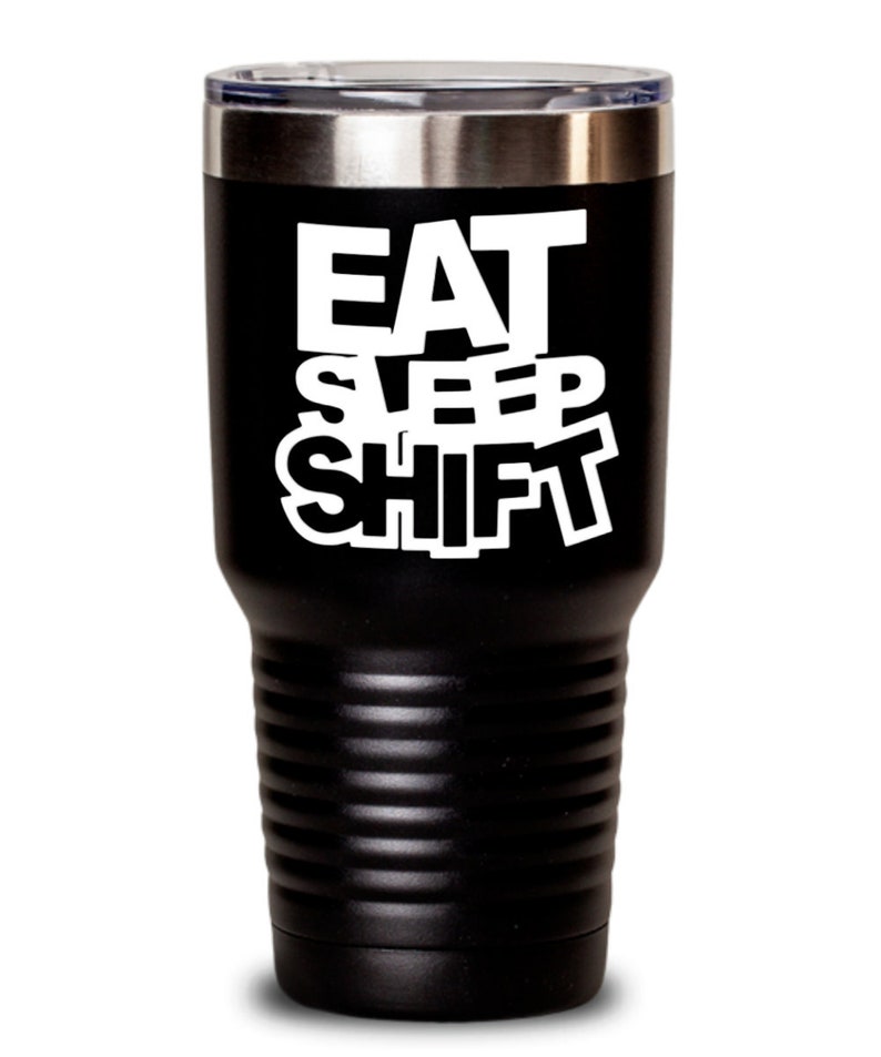 Eat sleep shift Tumblr