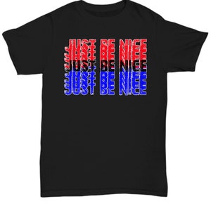 Just be nice t shirt tshirt t-shirt gift