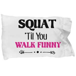 Squat til you walk funny Pillow Case soft bed sleep pillowcase sheets