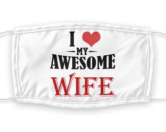 I love my awsome wife Face Mask cloth covering