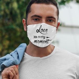 Love every moment face mask cloth covering