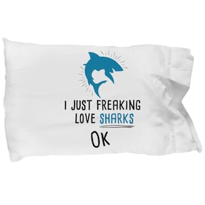 I just love freaking sharks ok Pillow Case soft bed sleep pillowcase sheets