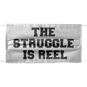 The struggle is reel Face Mask cloth covering