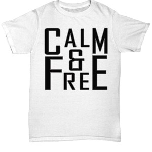 Calm and free unisex t shirt tee shirt short sleeve tshirt t-shirt gift