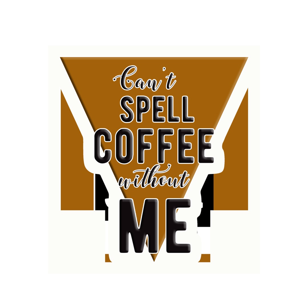 Can't Spell Coffee Digital Print Etsy