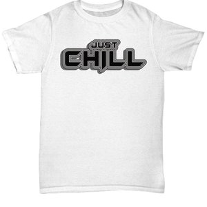 Just chill unisex t shirt tshirt t-shirt gift
